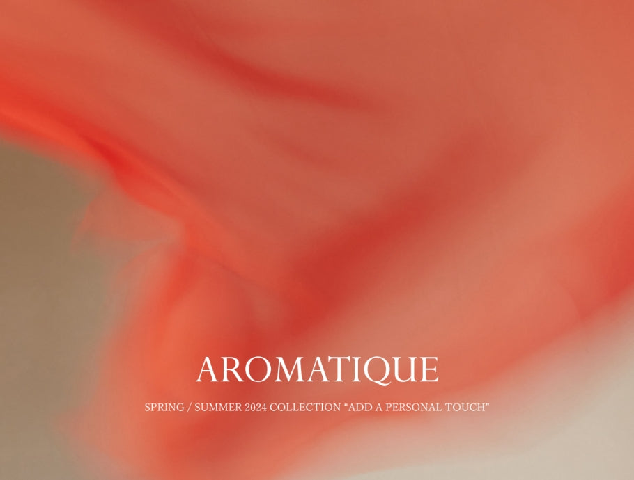 AROMATIQUE 24S/S COLLECTIONが立ち上がりました！